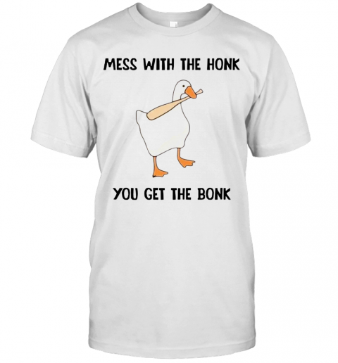 Mess With The Honk You Get The Bonk T-Shirt