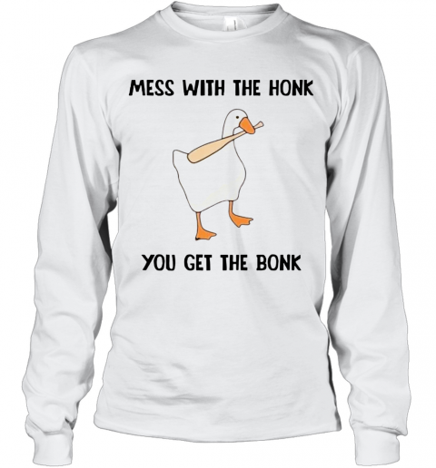 Mess With The Honk You Get The Bonk T-Shirt Long Sleeved T-shirt 