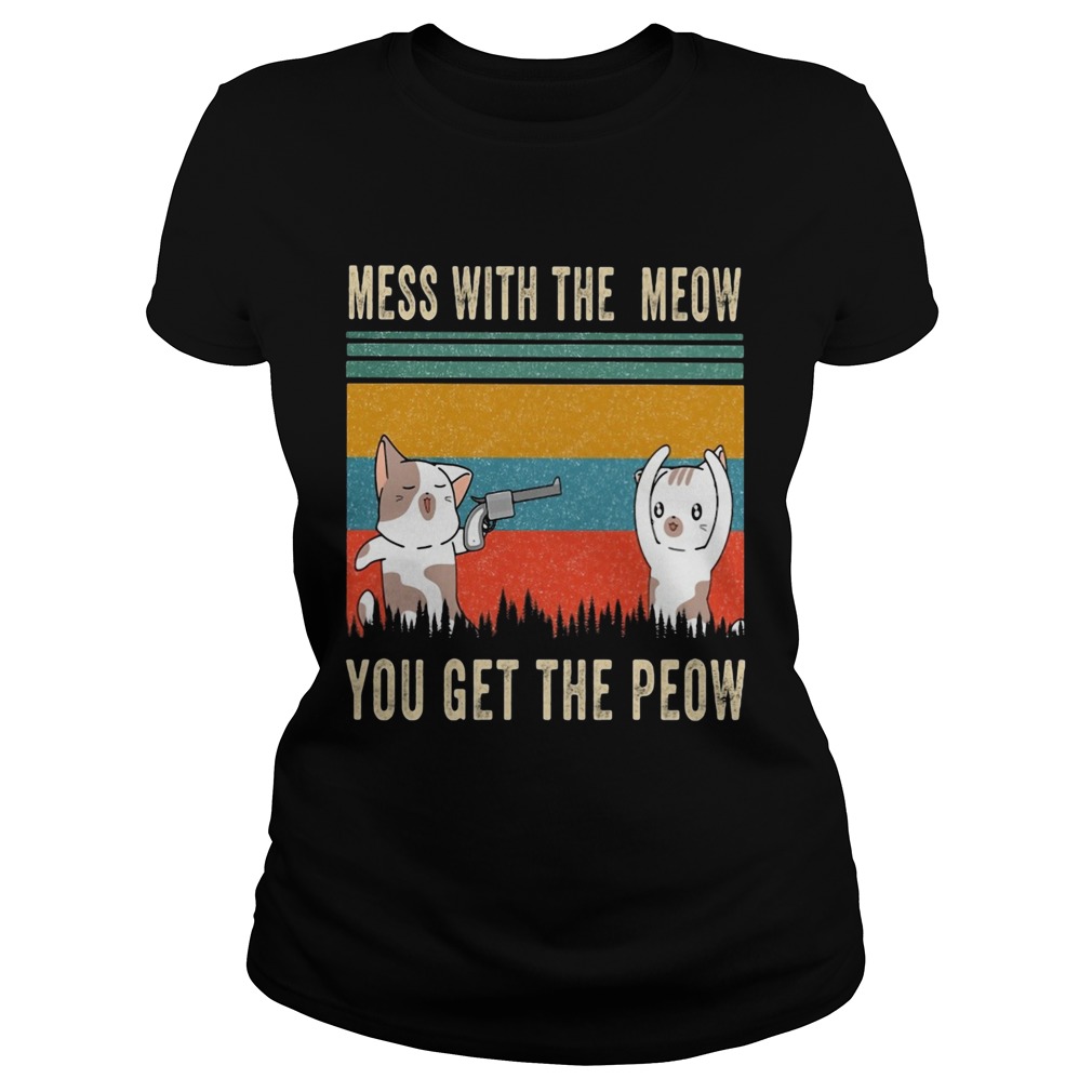 Mess with the meow you get the peow vintage  Classic Ladies