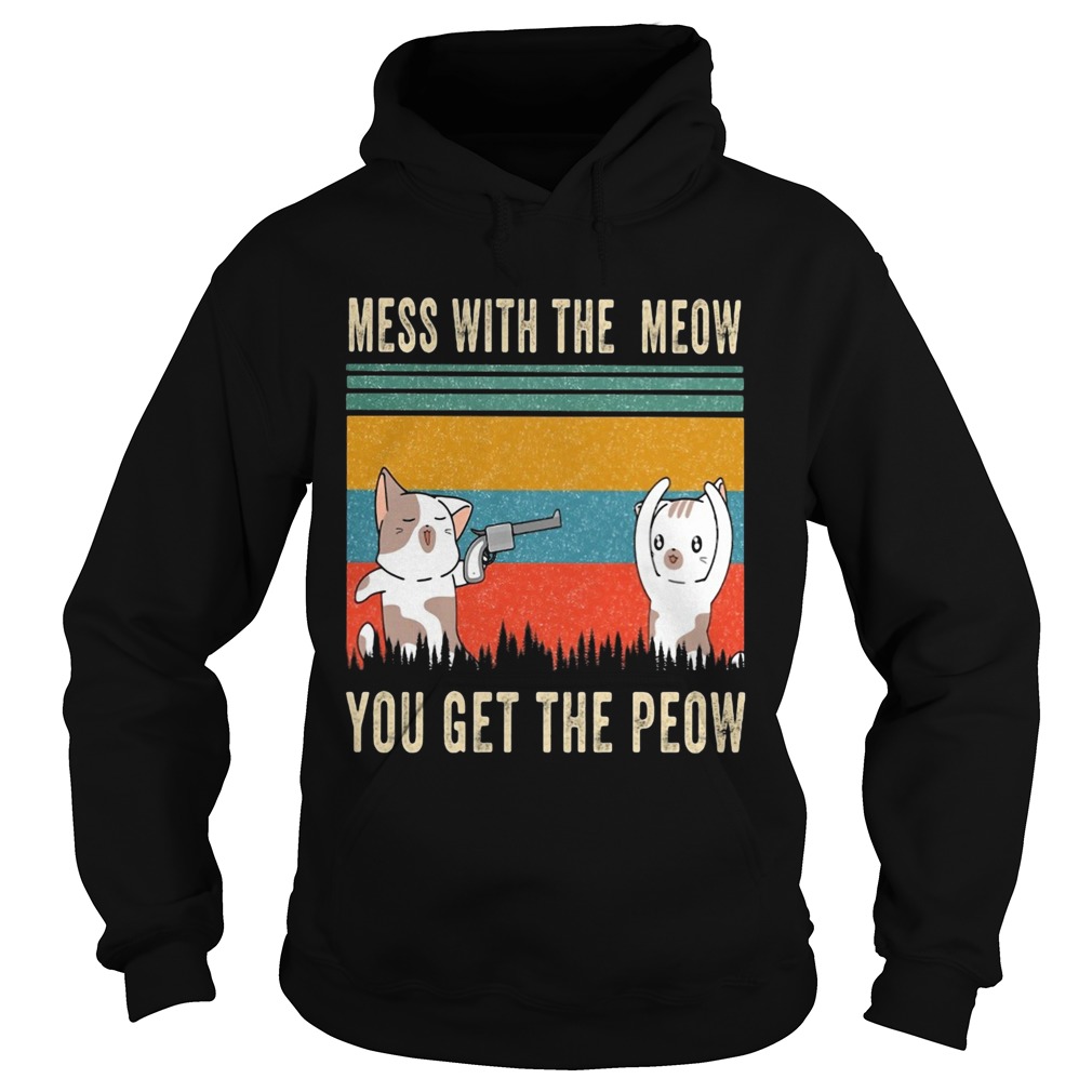 Mess with the meow you get the peow vintage  Hoodie