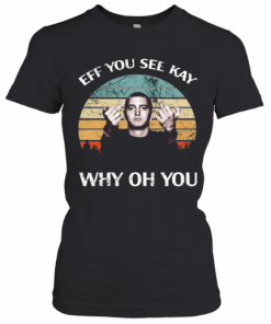 Michael Wilfling Eff You See Kay Why Oh You Vintage T-Shirt Classic Women's T-shirt
