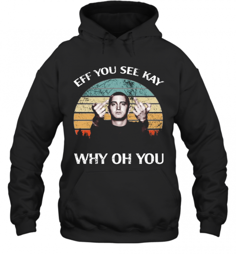 Michael Wilfling Eff You See Kay Why Oh You Vintage T-Shirt Unisex Hoodie