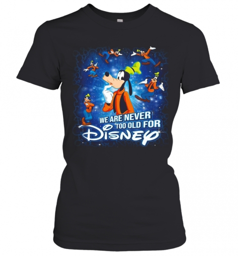 Mickey Mouse We Are Never Too Old For Disney T-Shirt Classic Women's T-shirt