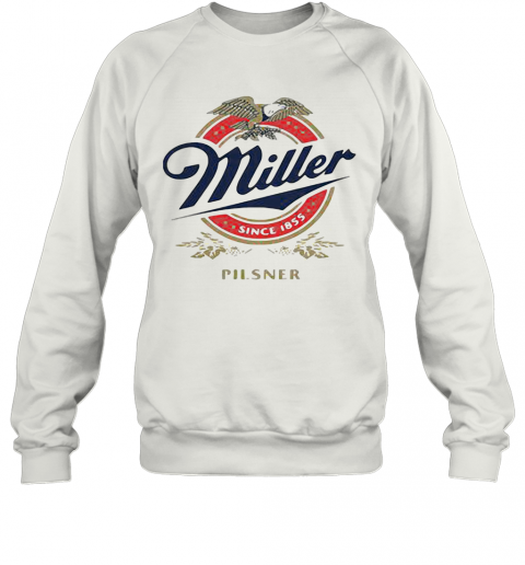 Miller Since 1855 Pilsner Eagles Logo T-Shirt Unisex Sweatshirt