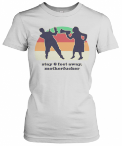 Motherfucker Stay 6 Feet Away Vintage T-Shirt Classic Women's T-shirt