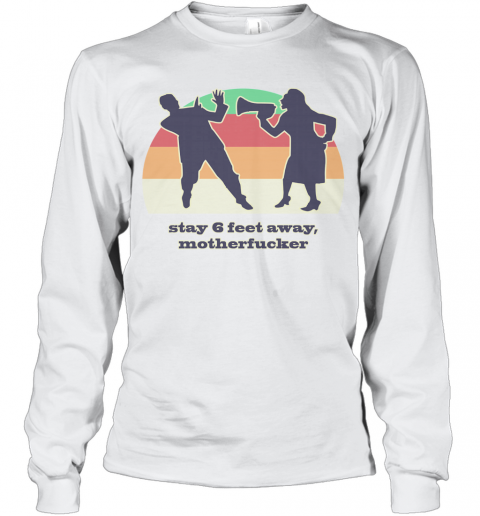 Motherfucker Stay 6 Feet Away Vintage T-Shirt Long Sleeved T-shirt 