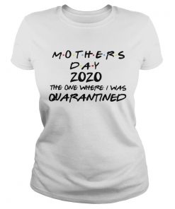 Mothers Day 2020 The One Where They Were Quarantined  Classic Ladies