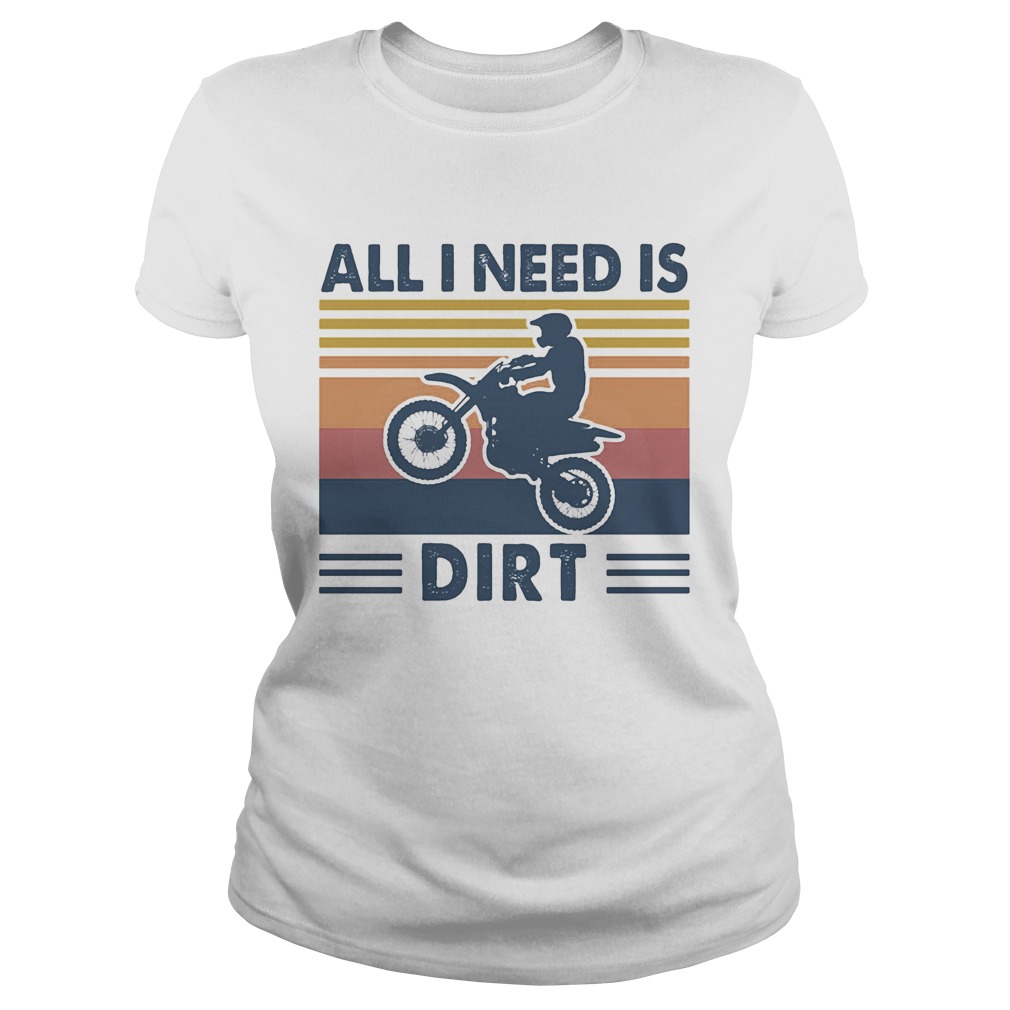 Motocross all I need is dirt vintage Classic Ladies