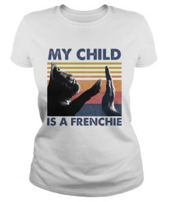 My Child Is A Frenchie Vintage  Classic Ladies