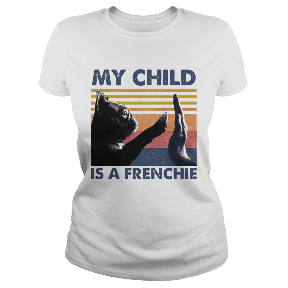 My Child Is A Frenchie Vintage  Classic Ladies