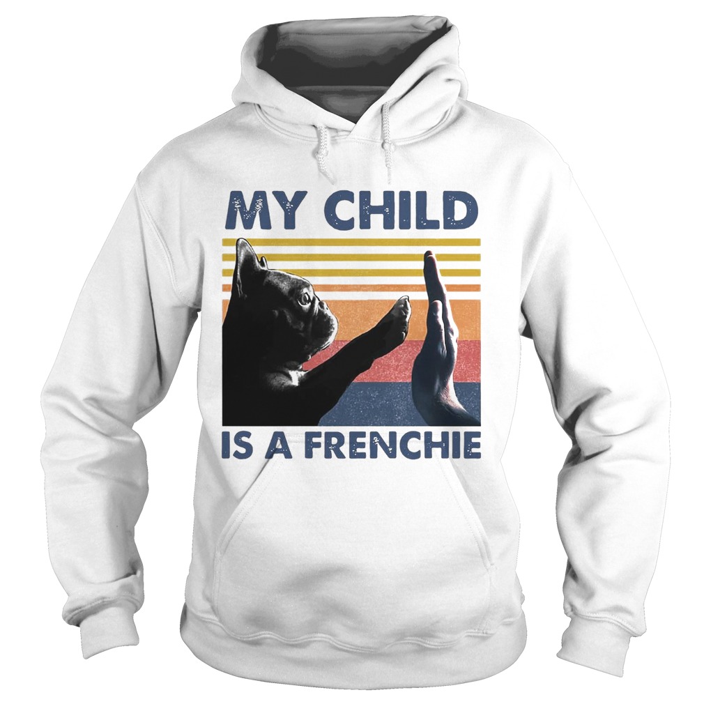 My Child Is A Frenchie Vintage  Hoodie