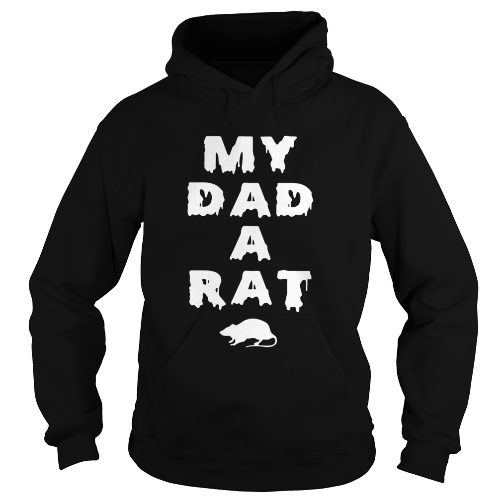 My Dad A Rat  Hoodie