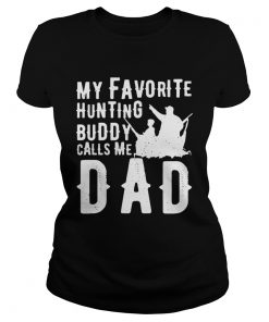 My Favorite Hunting Buddy Calls Me Dad  Classic Ladies