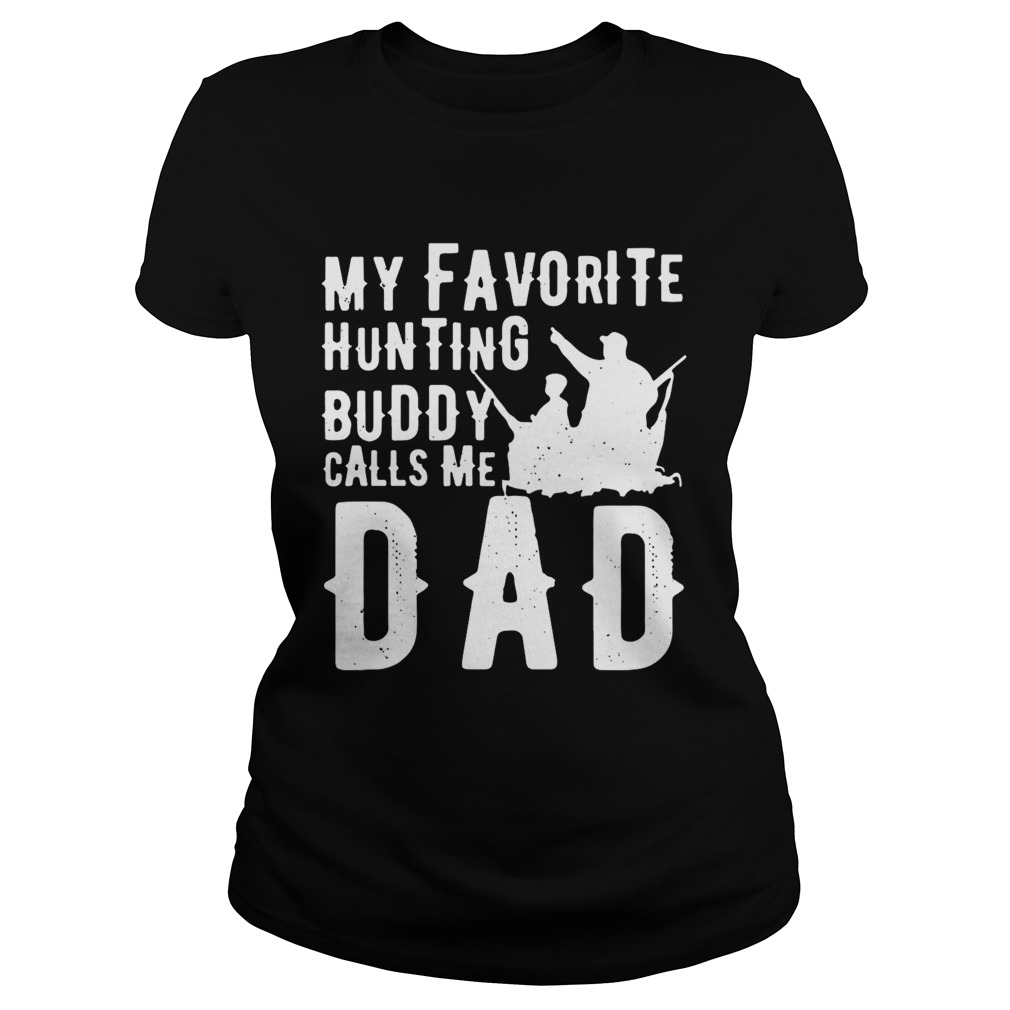 My Favorite Hunting Buddy Calls Me Dad  Classic Ladies
