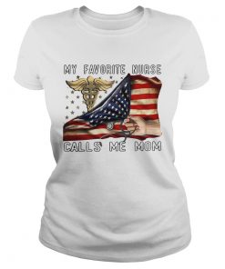 My Favorite Nurse Calls Me Mom  Classic Ladies