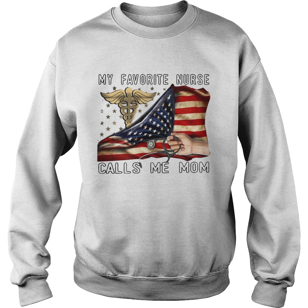 My Favorite Nurse Calls Me Mom  Sweatshirt