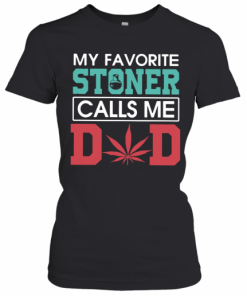 My Favorite Stoners Calls Me Dad T-Shirt Classic Women's T-shirt