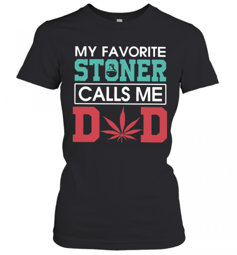 My Favorite Stoners Calls Me Dad T-Shirt Classic Women's T-shirt