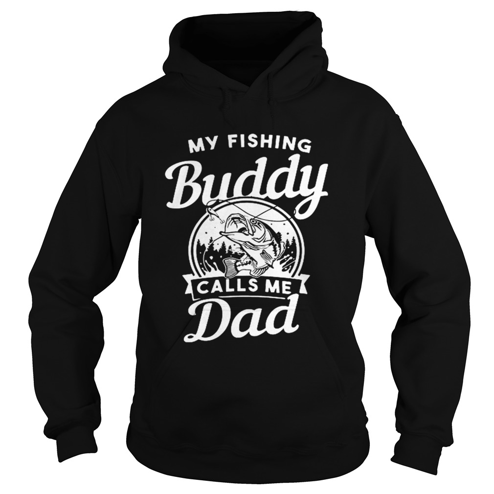 My Fishing Buddy Calls Me Dad  Hoodie