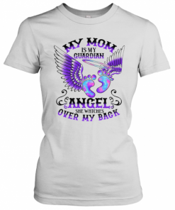 My Mom Is My Guardian Angel She Watches Over My Back T-Shirt Classic Women's T-shirt