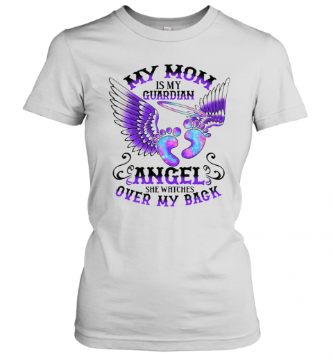 My Mom Is My Guardian Angel She Watches Over My Back T-Shirt Classic Women's T-shirt