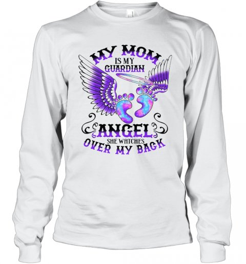 My Mom Is My Guardian Angel She Watches Over My Back T-Shirt Long Sleeved T-shirt 