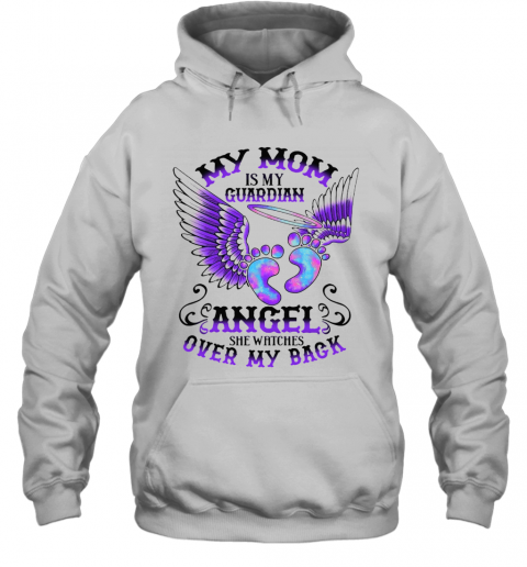 My Mom Is My Guardian Angel She Watches Over My Back T-Shirt Unisex Hoodie