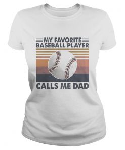 My favorite baseball player calls me dad vintage  Classic Ladies