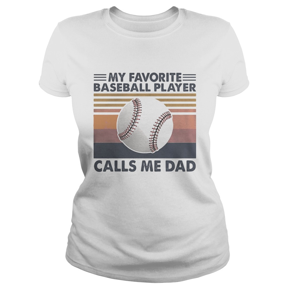 My favorite baseball player calls me dad vintage  Classic Ladies