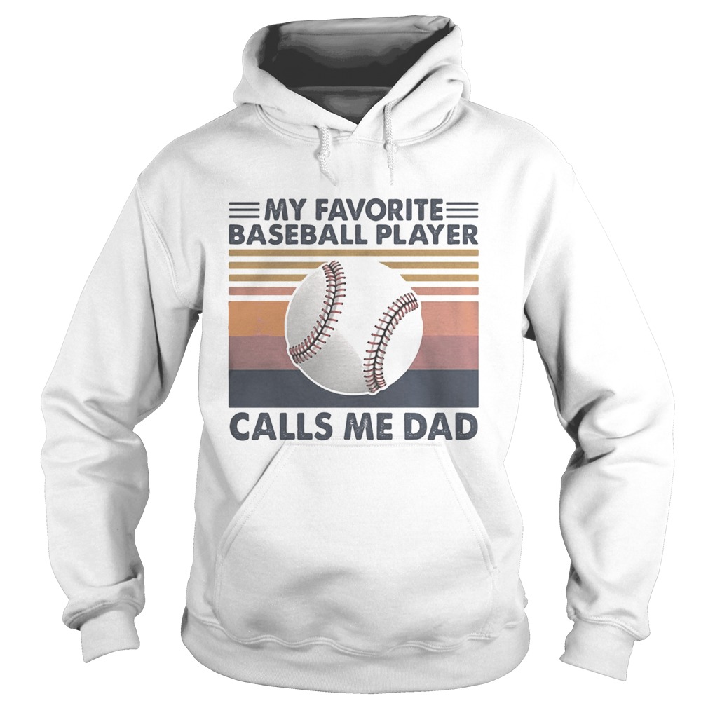 My favorite baseball player calls me dad vintage  Hoodie