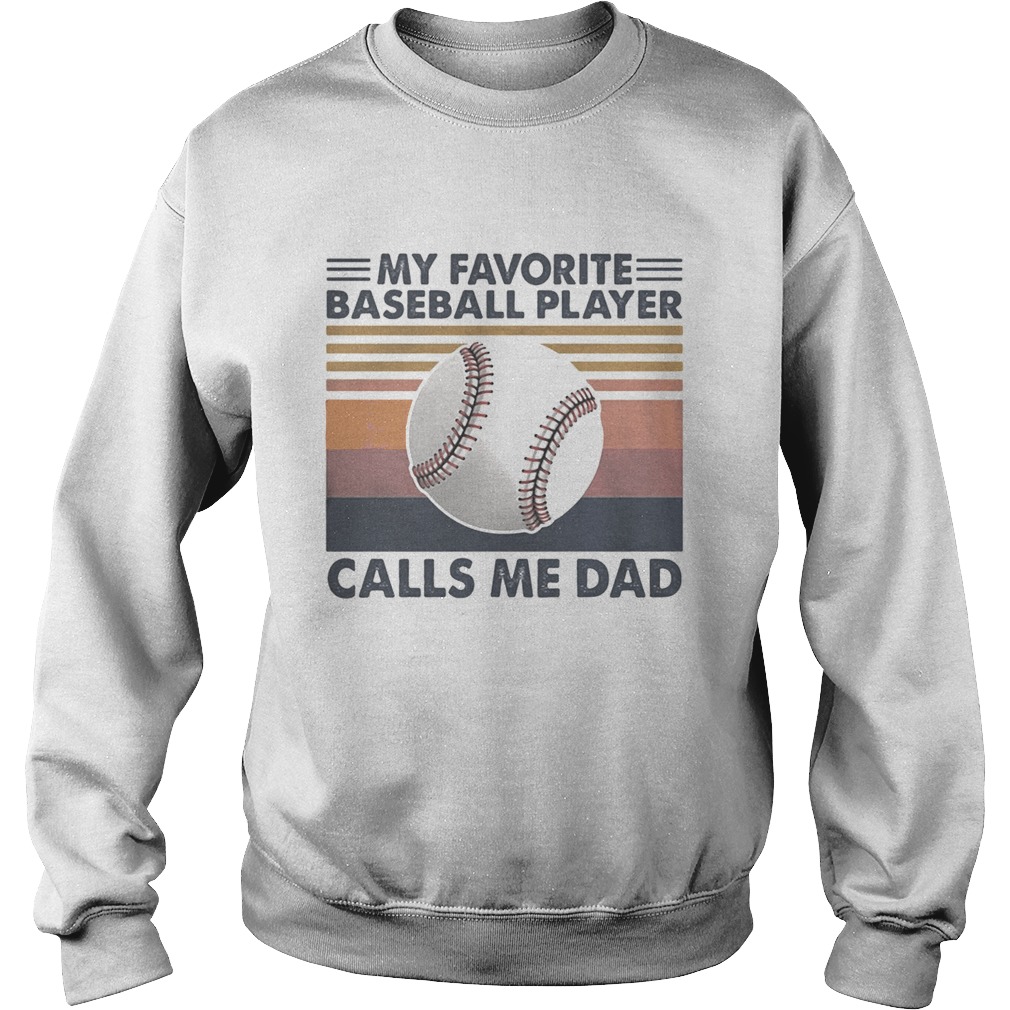 My favorite baseball player calls me dad vintage  Sweatshirt