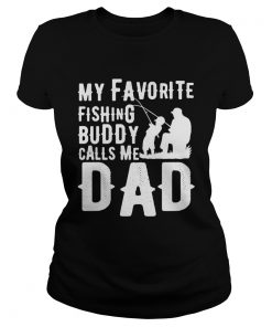 My favorite fishing buddy calls me dad  Classic Ladies