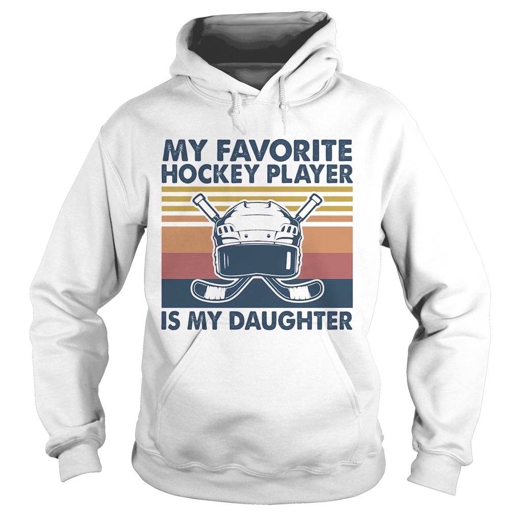 My favorite hockey player is my daughter vintage  Hoodie