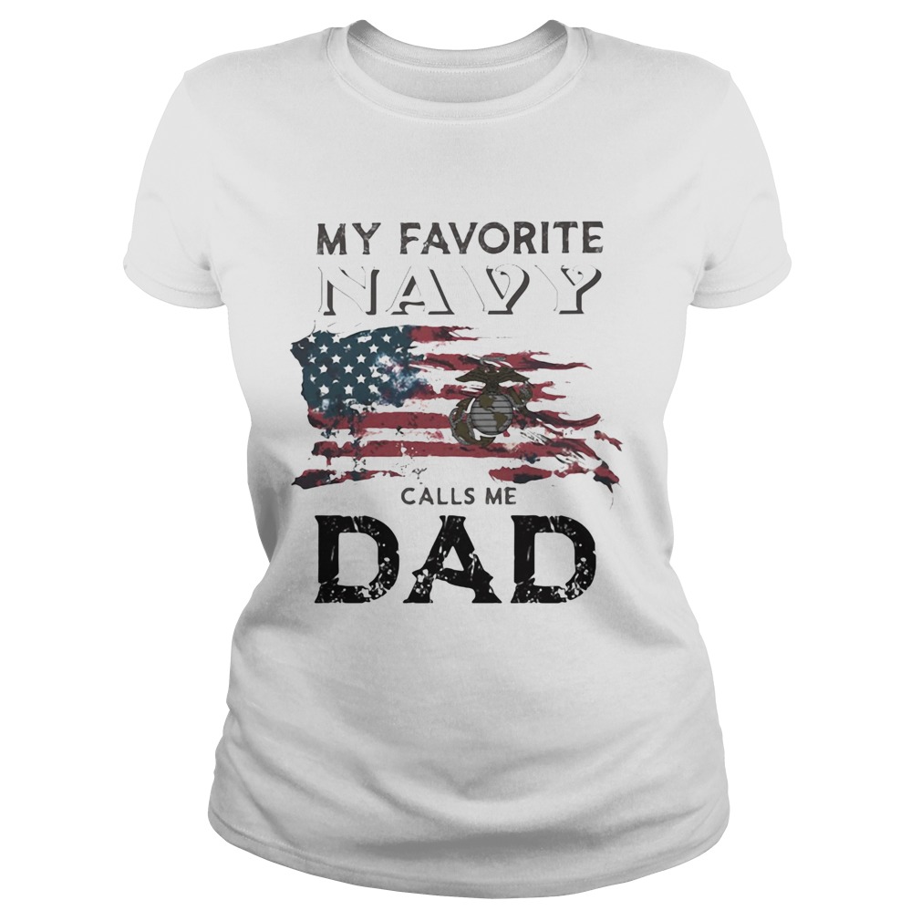 My favorite navy calls me dad American flag veteran Independence Day  Classic Ladies