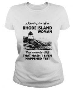 Never Piss Off A Rhode Island Woman They Remember Stuff That Hasnt Even Happened Yet  Classic Ladies