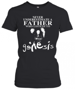 Never Underestimate A Father Who Listens To Genesis T-Shirt Classic Women's T-shirt