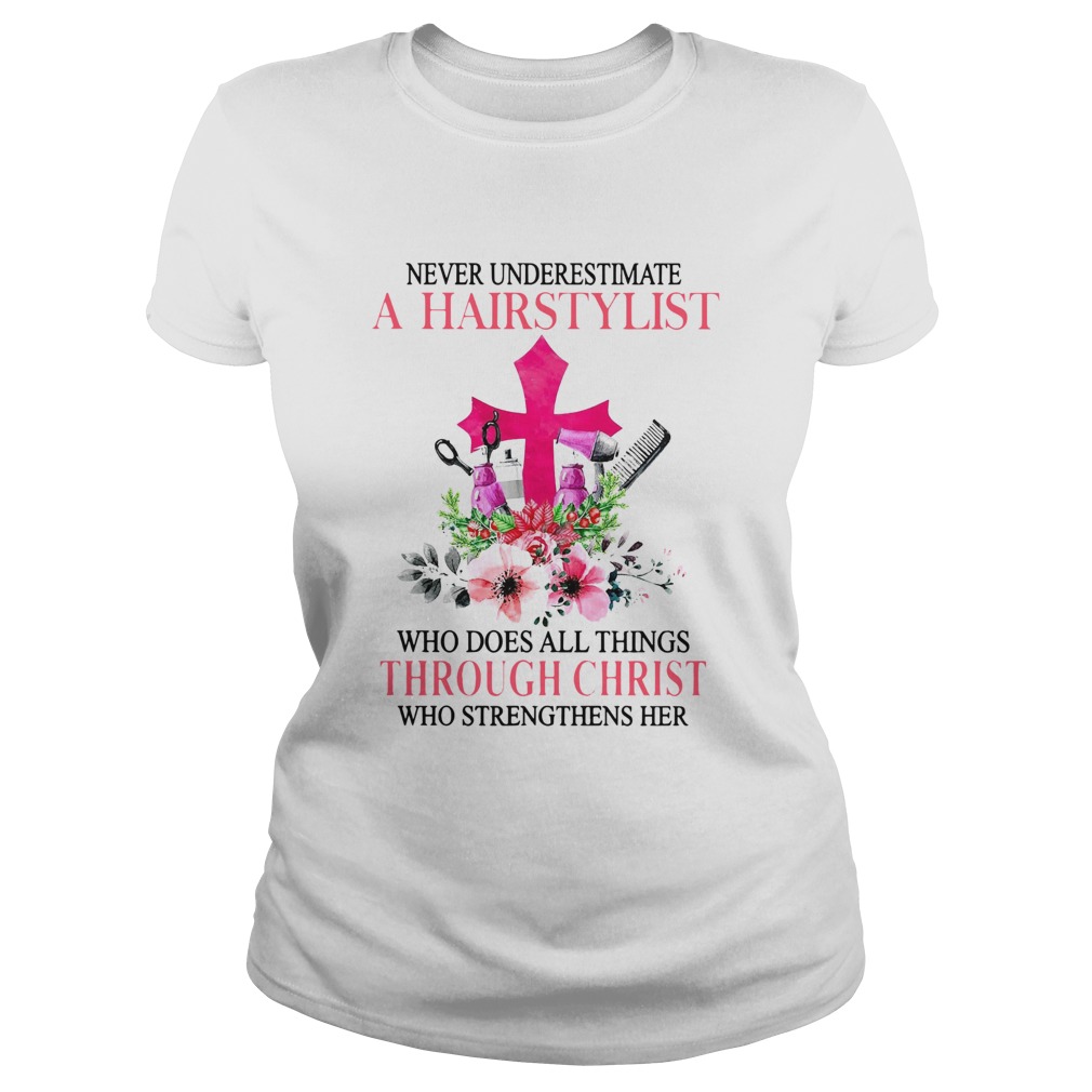Never Underestimate A Hairstylist Who Does All Things Through Christ Who Strengthens Her Classic Ladies