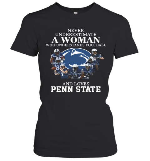 Never Underestimate A Woman Who Understands Football And Loves Penn State T-Shirt Classic Women's T-shirt