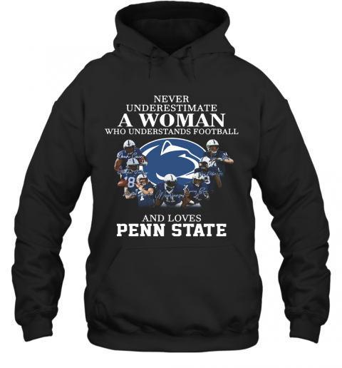 Never Underestimate A Woman Who Understands Football And Loves Penn State T-Shirt Unisex Hoodie