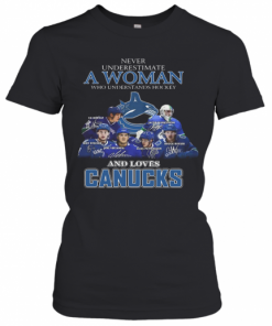 Never Underestimate A Woman Who Understands Hockey And Loves Canucks T-Shirt Classic Women's T-shirt
