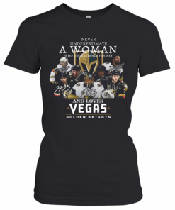 Never Underestimate A Woman Who Understands Hockey And Loves Vegas Golden Knights T-Shirt Classic Women's T-shirt