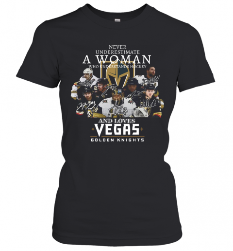 Never Underestimate A Woman Who Understands Hockey And Loves Vegas Golden Knights T-Shirt Classic Women's T-shirt