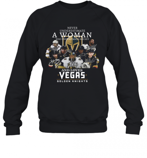 Never Underestimate A Woman Who Understands Hockey And Loves Vegas Golden Knights T-Shirt Unisex Sweatshirt