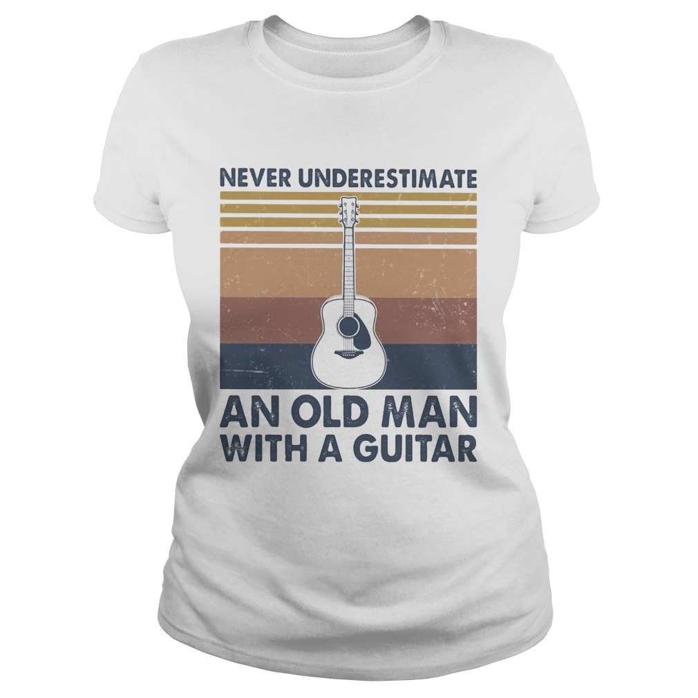 Never Underestimate An Old Man With A Guitar Vintage  Classic Ladies