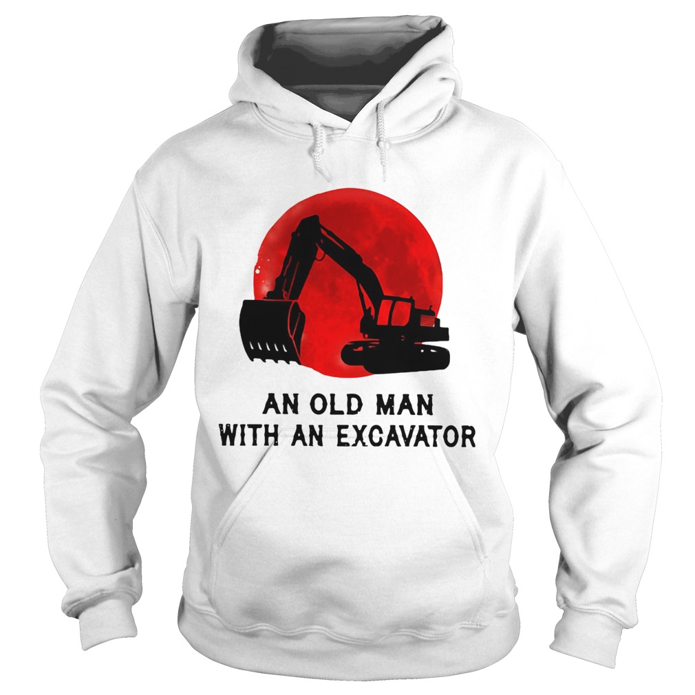 Never Underestimate An Old Man With An Excavator  Hoodie