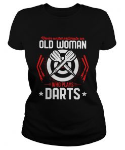 Never Underestimate An Old Woman Who Plays Darts  Classic Ladies
