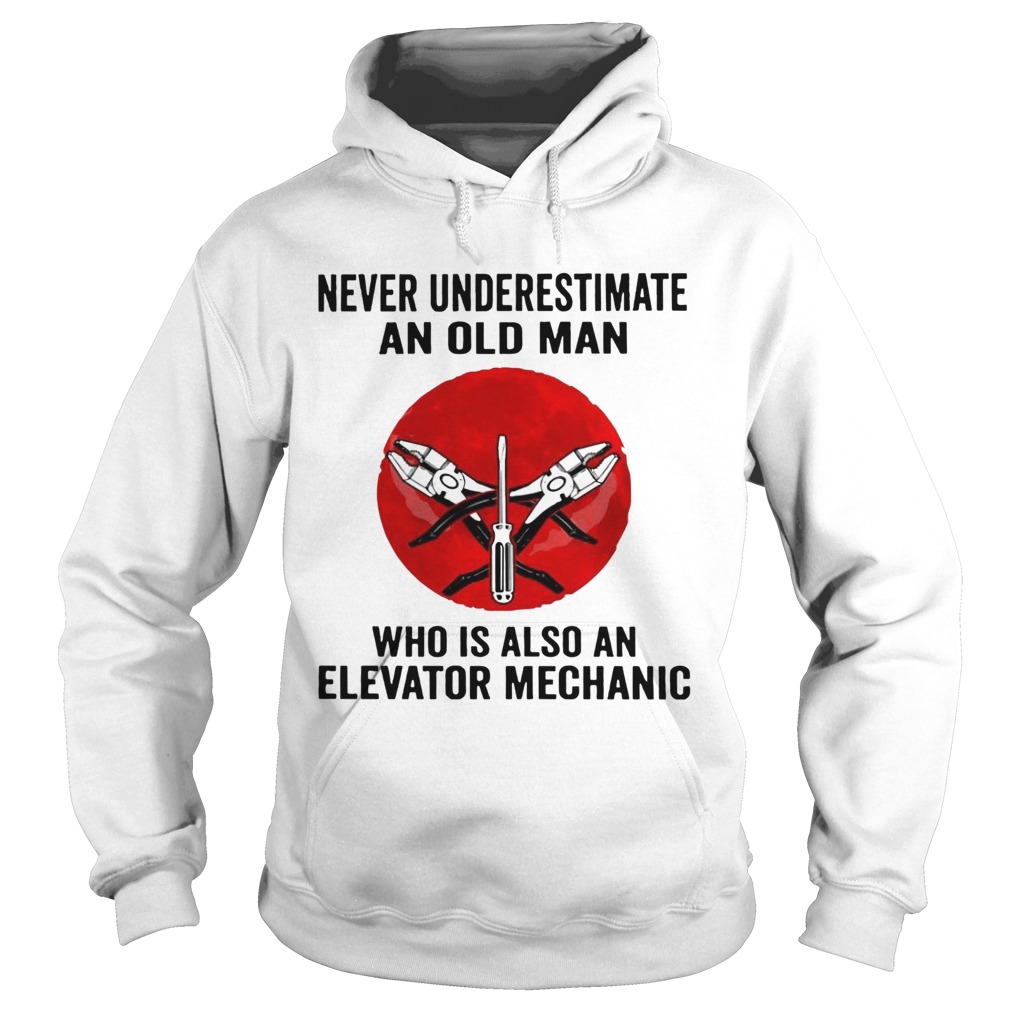 Never Underestimate Old Man Who Is Also An Elevator Mechanic Hoodie