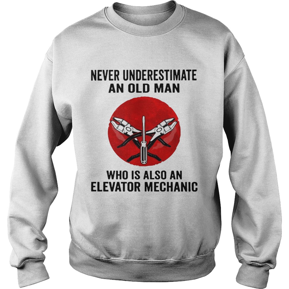 Never Underestimate Old Man Who Is Also An Elevator Mechanic Sweatshirt