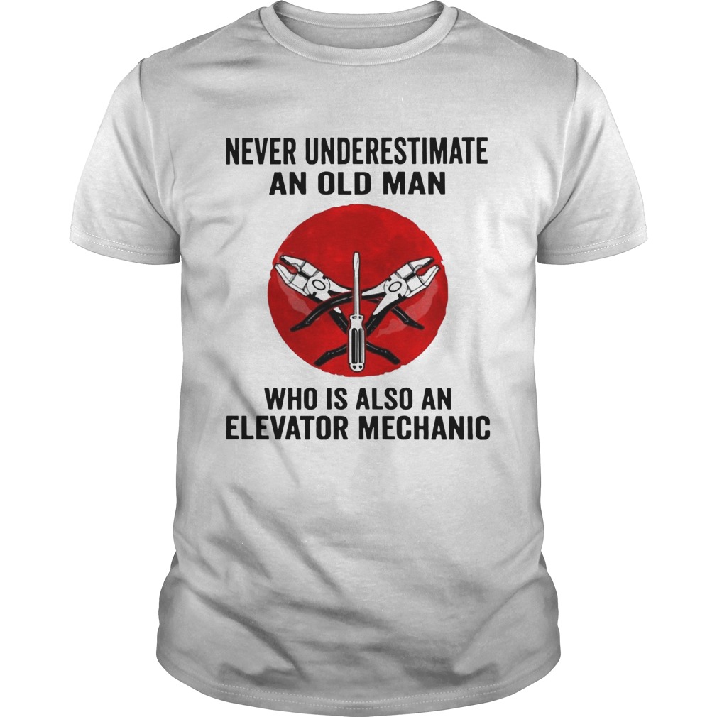 Never Underestimate Old Man Who Is Also An Elevator Mechanic Unisex