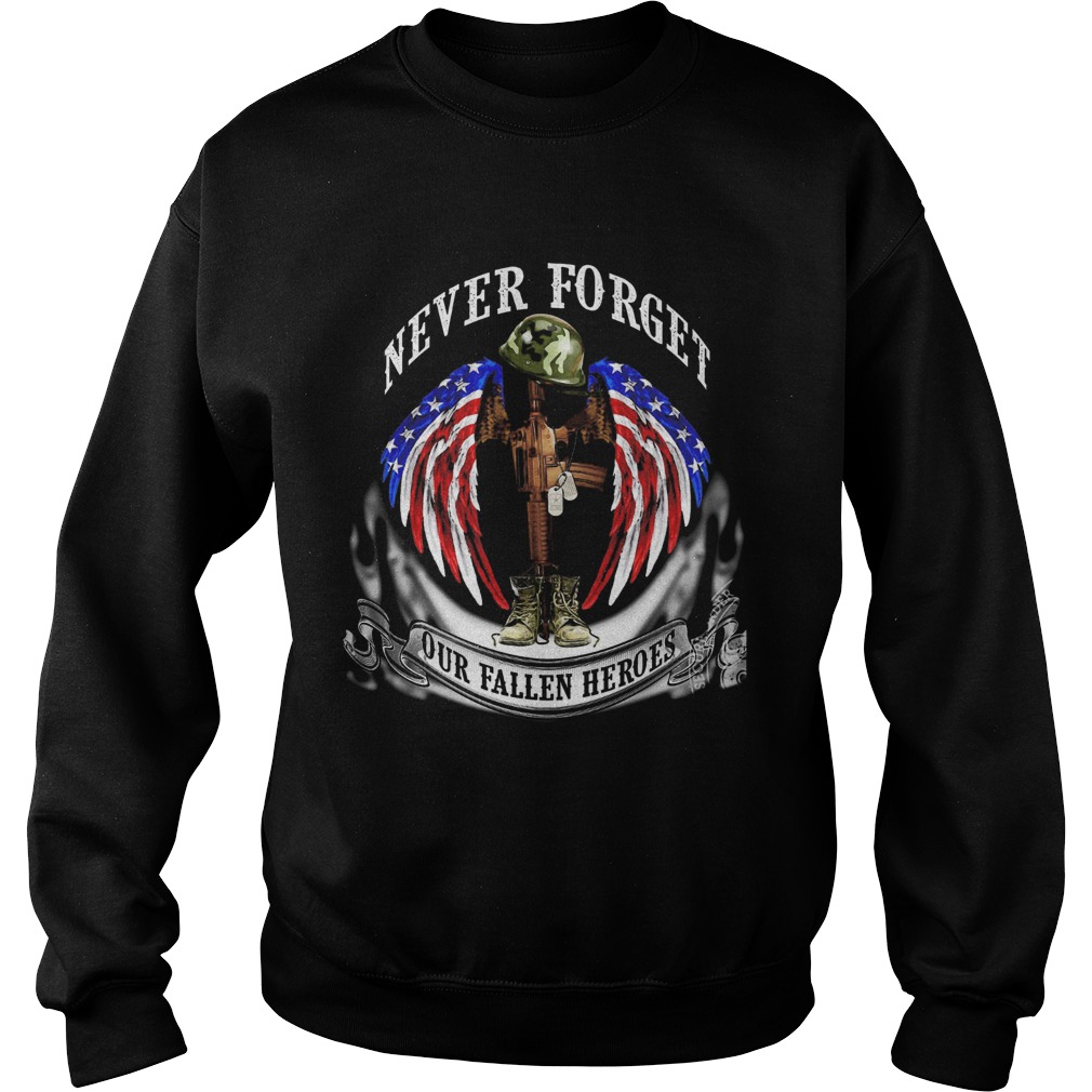 Never forget our fallen heroes American flag veteran Independence Day  Sweatshirt